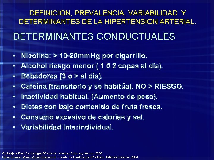 DEFINICION, PREVALENCIA, VARIABILIDAD Y DETERMINANTES DE LA HIPERTENSION ARTERIAL. DETERMINANTES CONDUCTUALES • • Nicotina: