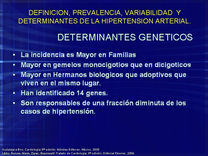 DEFINICION, PREVALENCIA, VARIABILIDAD Y DETERMINANTES DE LA HIPERTENSION ARTERIAL. DETERMINANTES GENETICOS • La incidencia