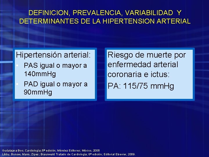 DEFINICION, PREVALENCIA, VARIABILIDAD Y DETERMINANTES DE LA HIPERTENSION ARTERIAL Hipertensión arterial: • PAS igual