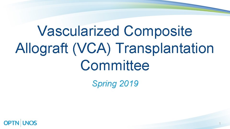 Vascularized Composite Allograft (VCA) Transplantation Committee Spring 2019 1 