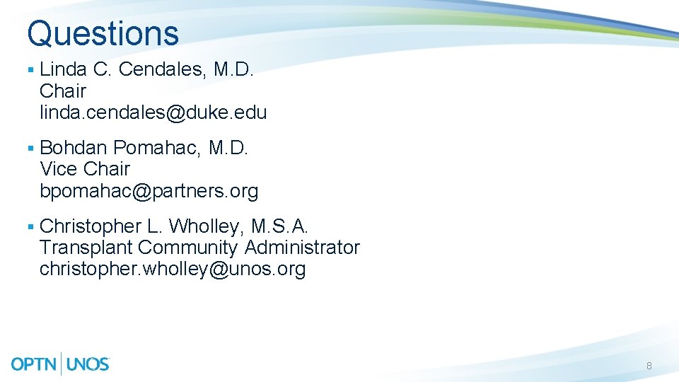 Questions § Linda C. Cendales, M. D. Chair linda. cendales@duke. edu § Bohdan Pomahac,