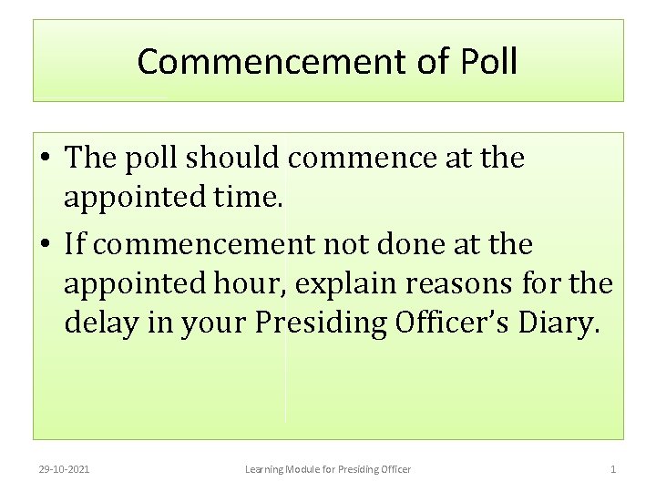 Commencement of Poll • The poll should commence at the appointed time. • If