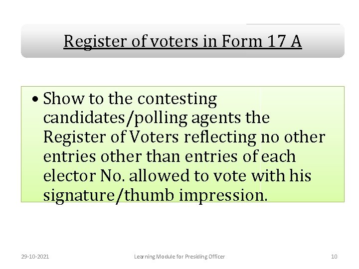 Register of voters in Form 17 A • Show to the contesting candidates/polling agents