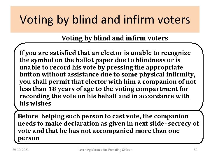 Voting by blind and infirm voters If you are satisfied that an elector is