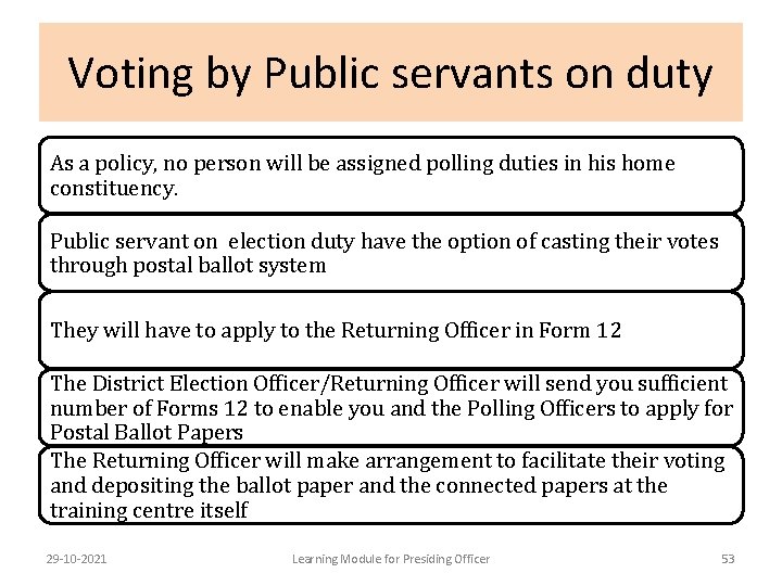 Voting by Public servants on duty As a policy, no person will be assigned