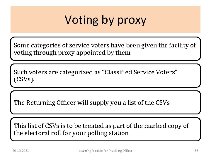 Voting by proxy Some categories of service voters have been given the facility of