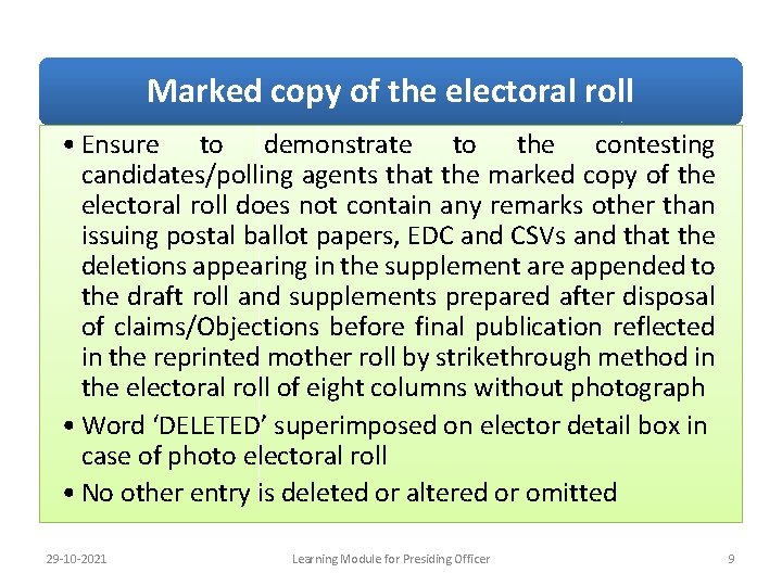 Marked copy of the electoral roll • Ensure to demonstrate to the contesting candidates/polling