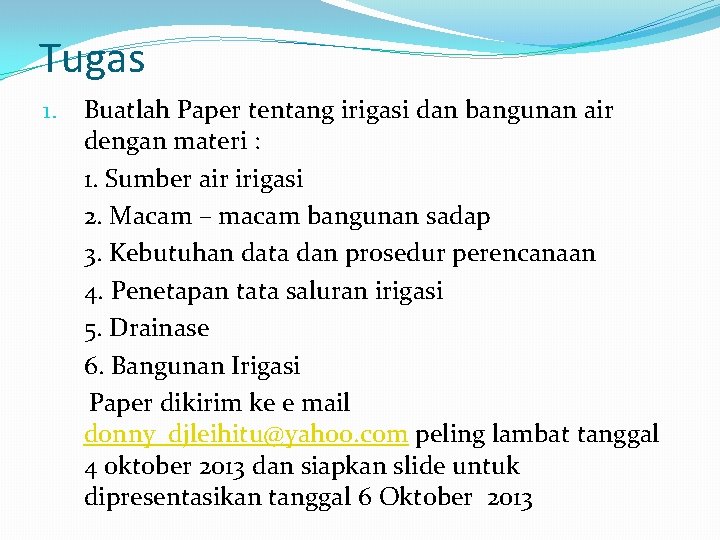 Tugas 1. Buatlah Paper tentang irigasi dan bangunan air dengan materi : 1. Sumber