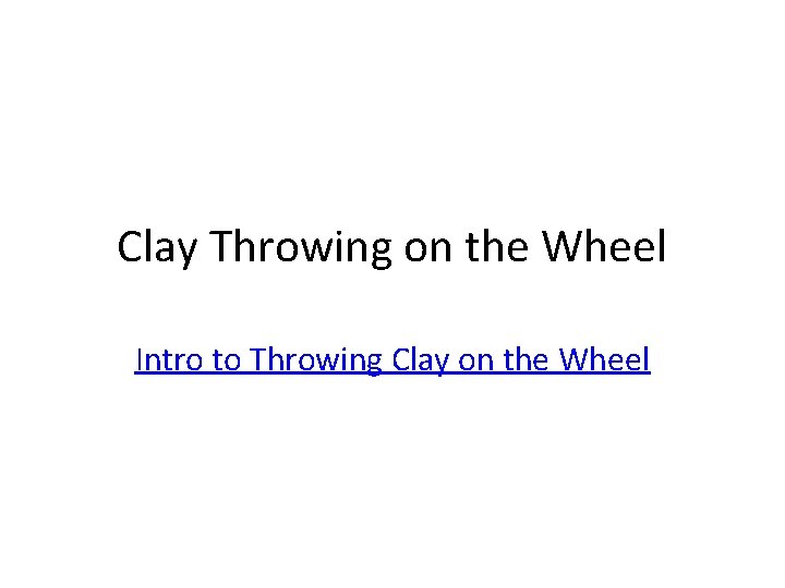 Clay Throwing on the Wheel Intro to Throwing Clay on the Wheel 