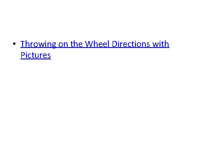  • Throwing on the Wheel Directions with Pictures 