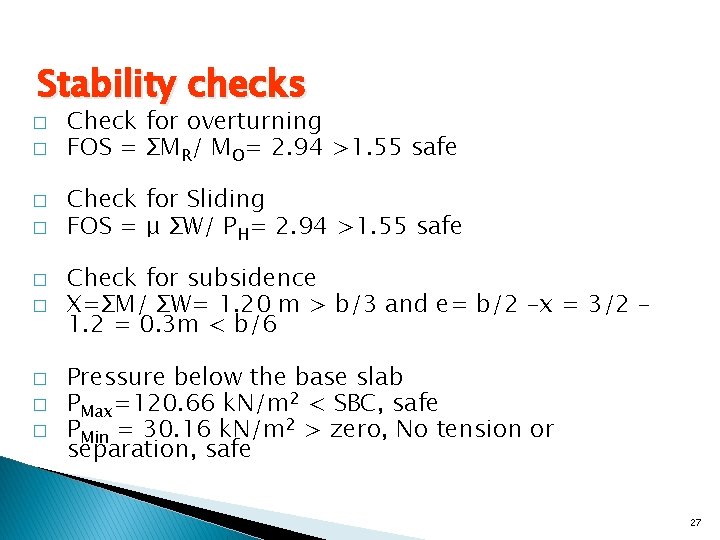 Stability checks � � � � � Check for overturning FOS = ΣMR/ MO=