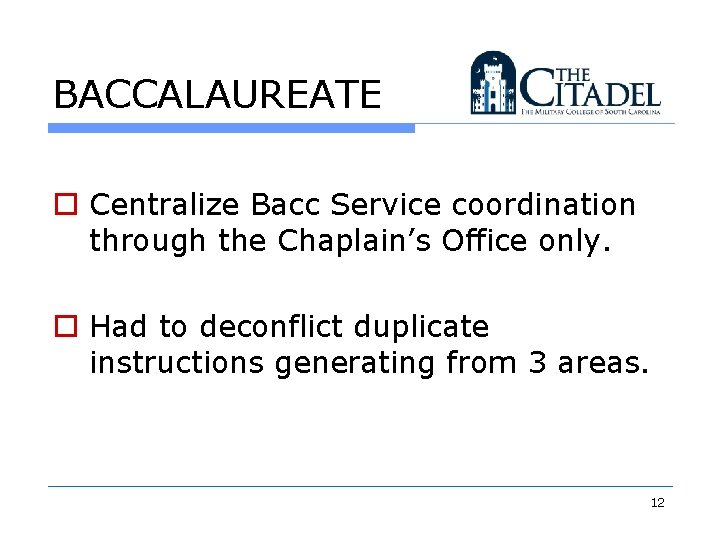 BACCALAUREATE o Centralize Bacc Service coordination through the Chaplain’s Office only. o Had to