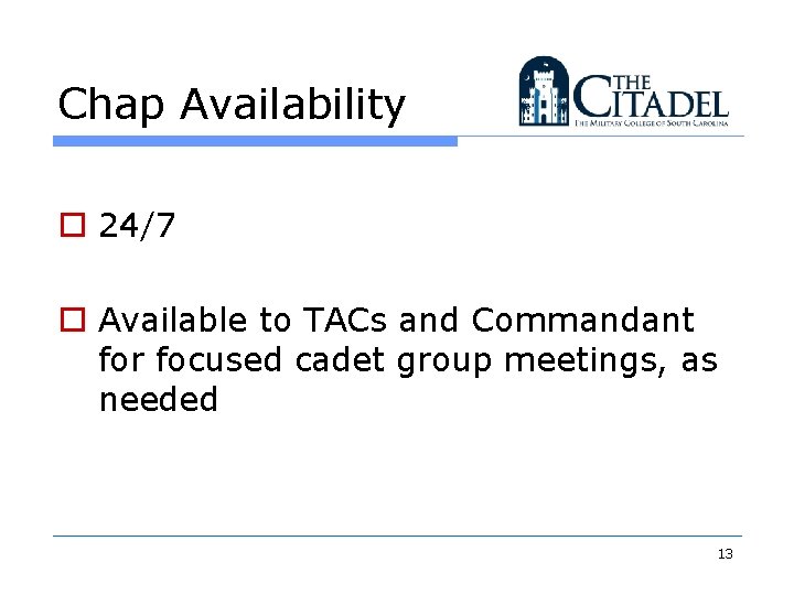 Chap Availability o 24/7 o Available to TACs and Commandant for focused cadet group