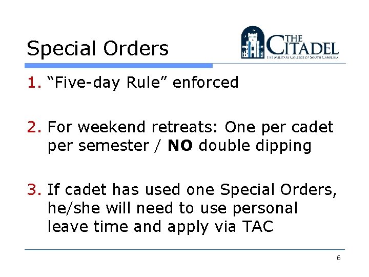 Special Orders 1. “Five-day Rule” enforced 2. For weekend retreats: One per cadet per