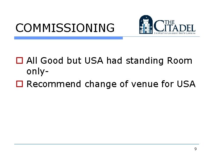 COMMISSIONING o All Good but USA had standing Room onlyo Recommend change of venue