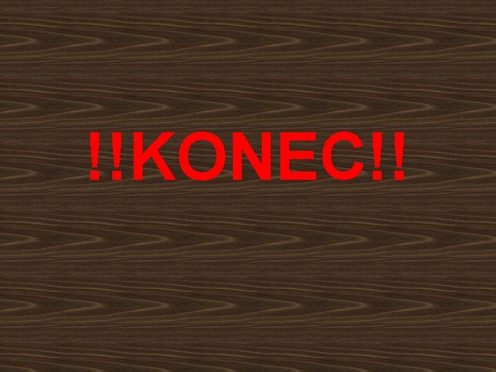 !!KONEC!! 