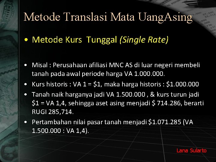 Metode Translasi Mata Uang. Asing • Metode Kurs Tunggal (Single Rate) • Misal :