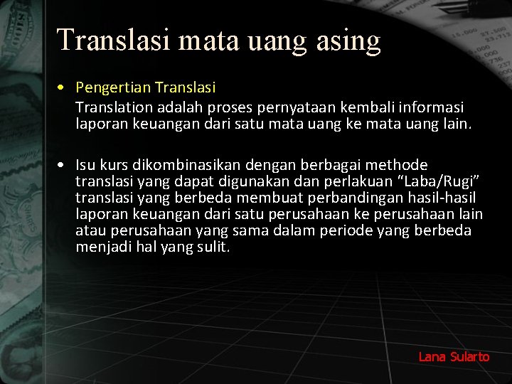 Translasi mata uang asing • Pengertian Translasi Translation adalah proses pernyataan kembali informasi laporan