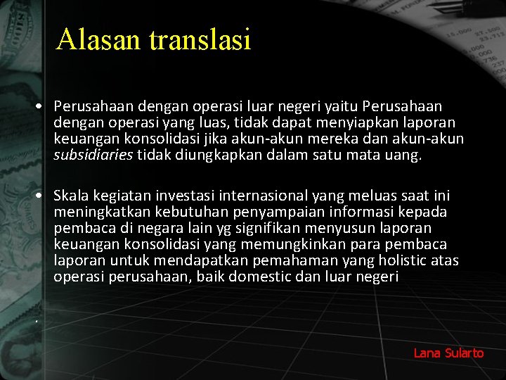 Alasan translasi • Perusahaan dengan operasi luar negeri yaitu Perusahaan dengan operasi yang luas,