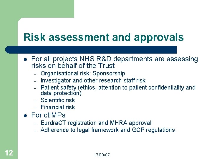 Risk assessment and approvals l For all projects NHS R&D departments are assessing risks