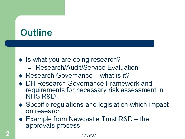 Outline l l l 2 Is what you are doing research? – Research/Audit/Service Evaluation