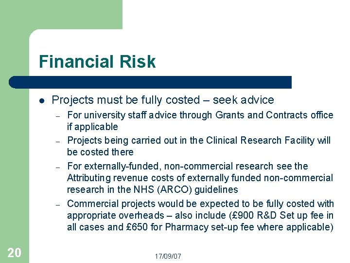 Financial Risk l Projects must be fully costed – seek advice – – 20