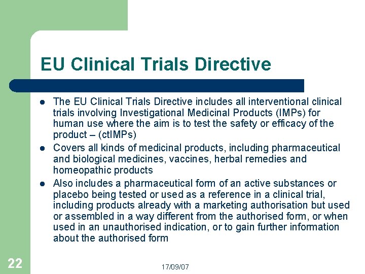 EU Clinical Trials Directive l l l 22 The EU Clinical Trials Directive includes