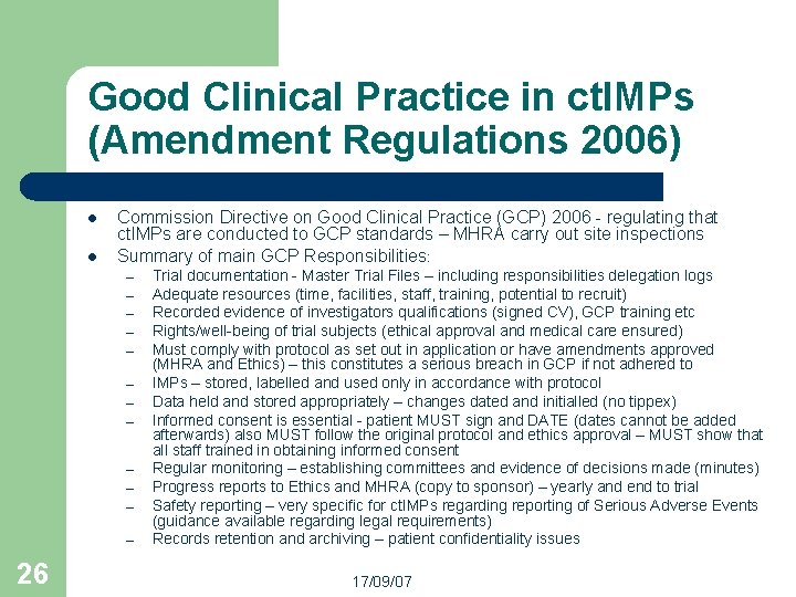 Good Clinical Practice in ct. IMPs (Amendment Regulations 2006) l l Commission Directive on