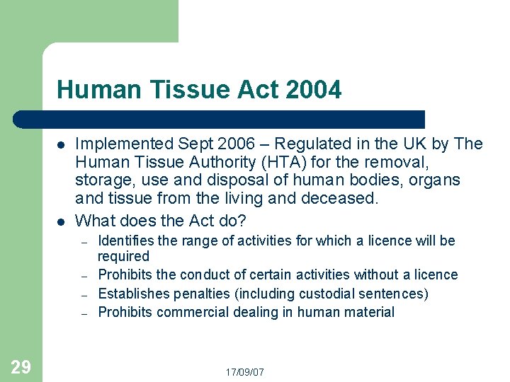 Human Tissue Act 2004 l l Implemented Sept 2006 – Regulated in the UK