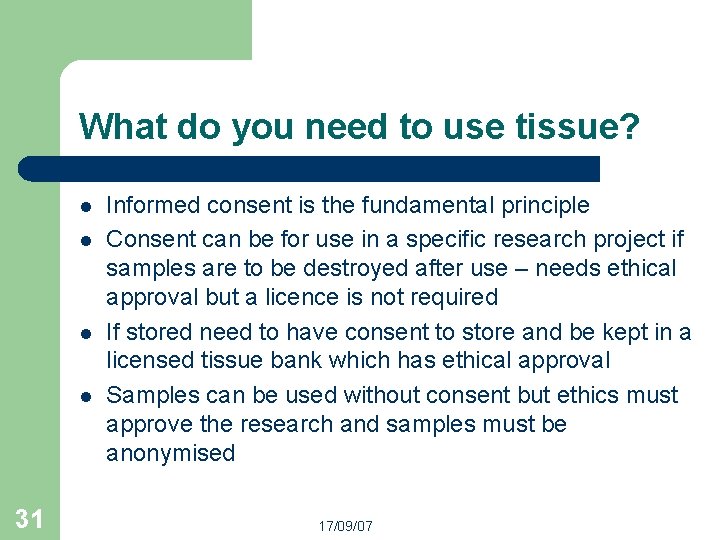 What do you need to use tissue? l l 31 Informed consent is the