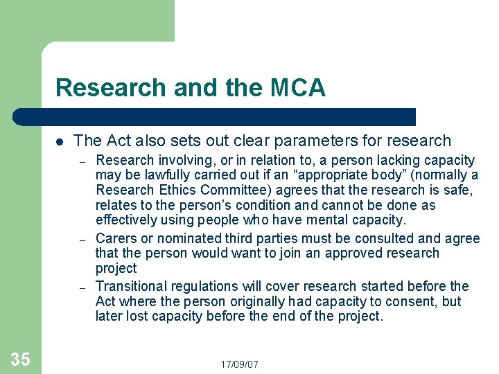 Research and the MCA l The Act also sets out clear parameters for research