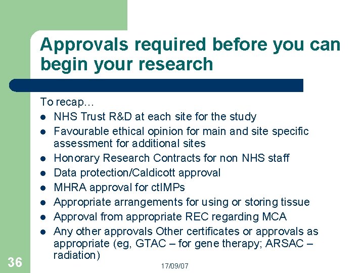 Approvals required before you can begin your research 36 To recap… l NHS Trust