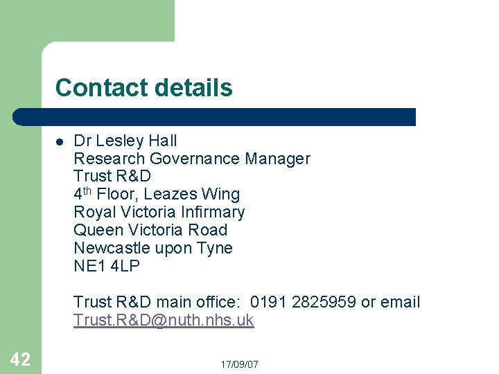 Contact details l Dr Lesley Hall Research Governance Manager Trust R&D 4 th Floor,