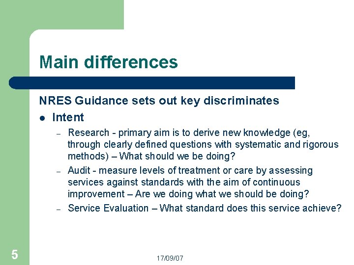 Main differences NRES Guidance sets out key discriminates l Intent – – – 5