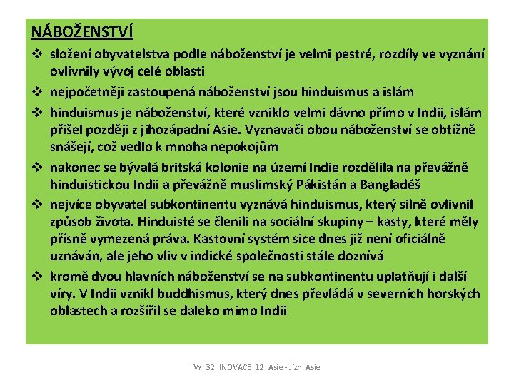 NÁBOŽENSTVÍ v složení obyvatelstva podle náboženství je velmi pestré, rozdíly ve vyznání ovlivnily vývoj