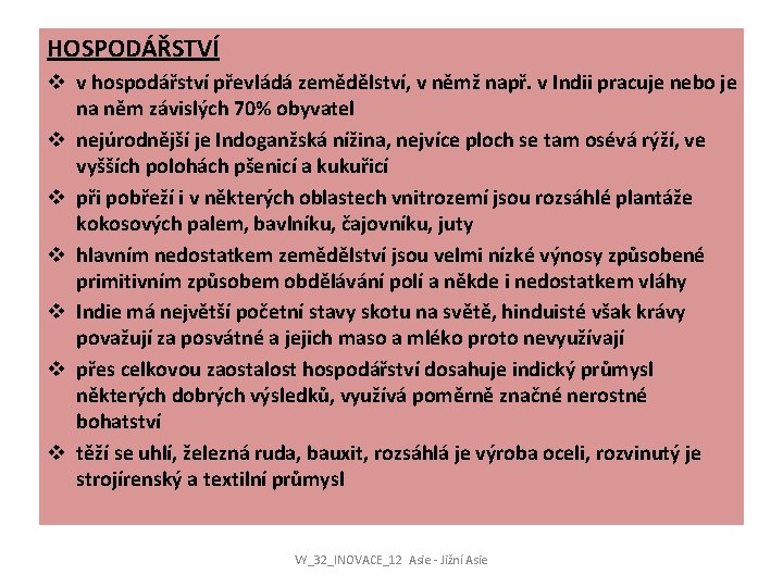 HOSPODÁŘSTVÍ v v hospodářství převládá zemědělství, v němž např. v Indii pracuje nebo je