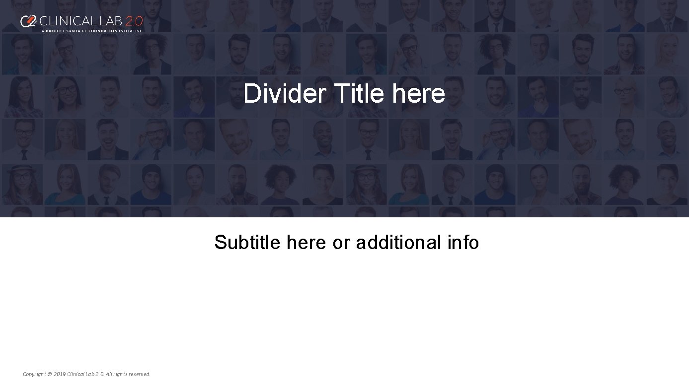 Divider Title here Subtitle here or additional info Copyright © 2019 Clinical Lab 2.