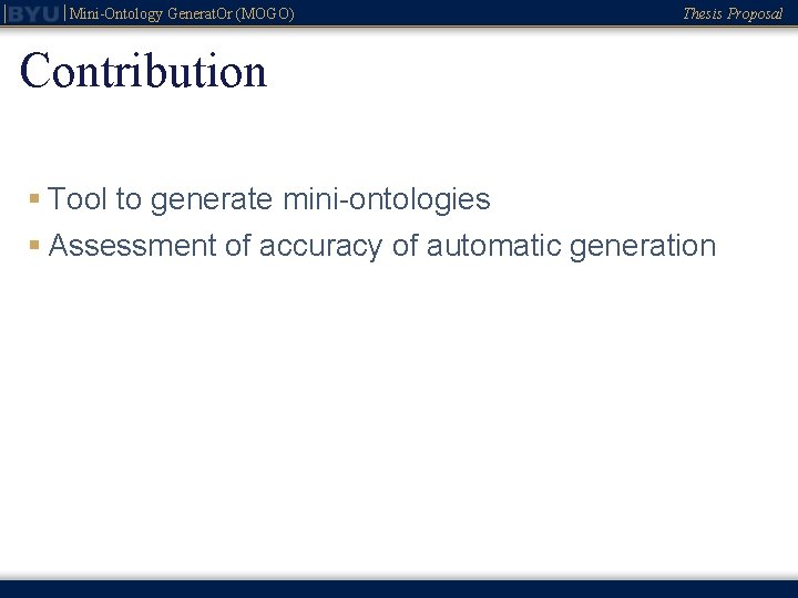 Mini-Ontology Generat. Or (MOGO) Thesis Proposal Contribution § Tool to generate mini-ontologies § Assessment