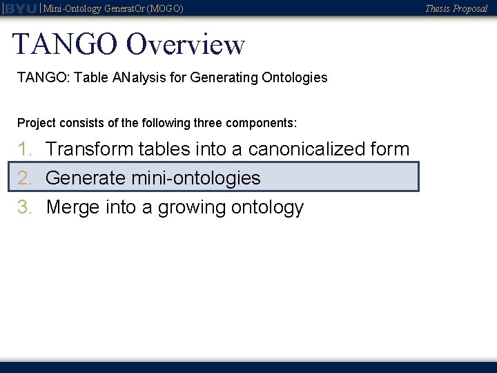 Mini-Ontology Generat. Or (MOGO) TANGO Overview TANGO: Table ANalysis for Generating Ontologies Project consists