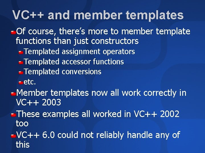 VC++ and member templates Of course, there’s more to member template functions than just