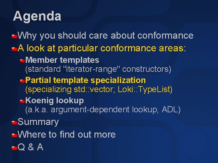 Agenda Why you should care about conformance A look at particular conformance areas: Member