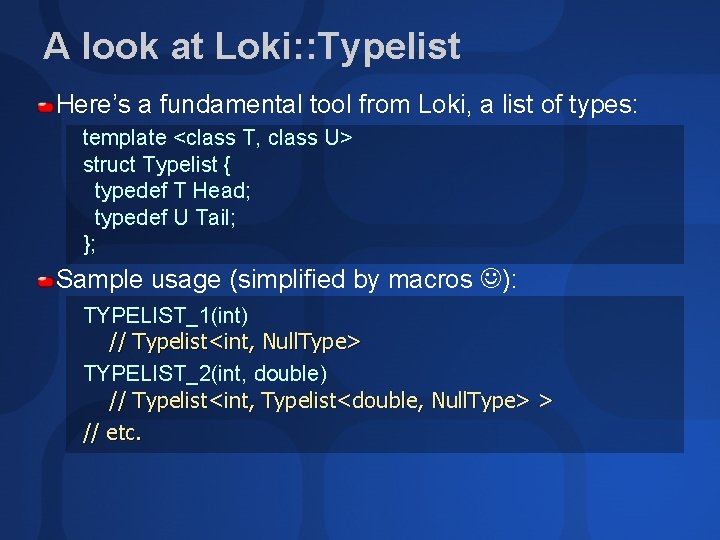 A look at Loki: : Typelist Here’s a fundamental tool from Loki, a list