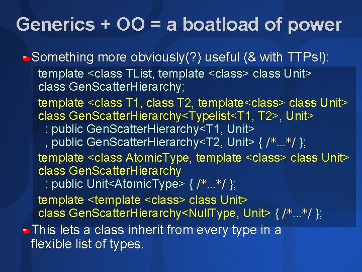 Generics + OO = a boatload of power Something more obviously(? ) useful (&