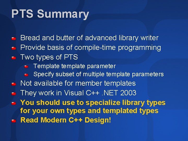 PTS Summary Bread and butter of advanced library writer Provide basis of compile-time programming