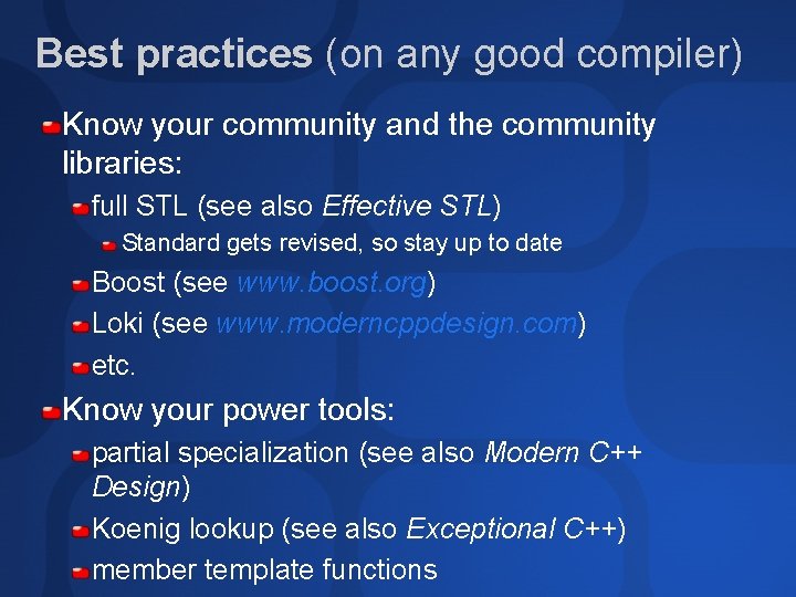 Best practices (on any good compiler) Know your community and the community libraries: full