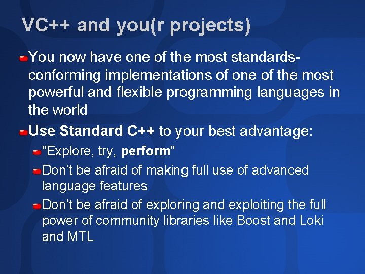 VC++ and you(r projects) You now have one of the most standardsconforming implementations of