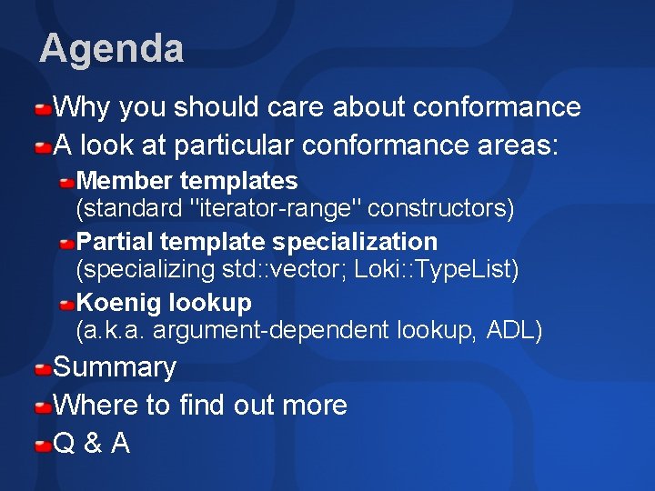 Agenda Why you should care about conformance A look at particular conformance areas: Member