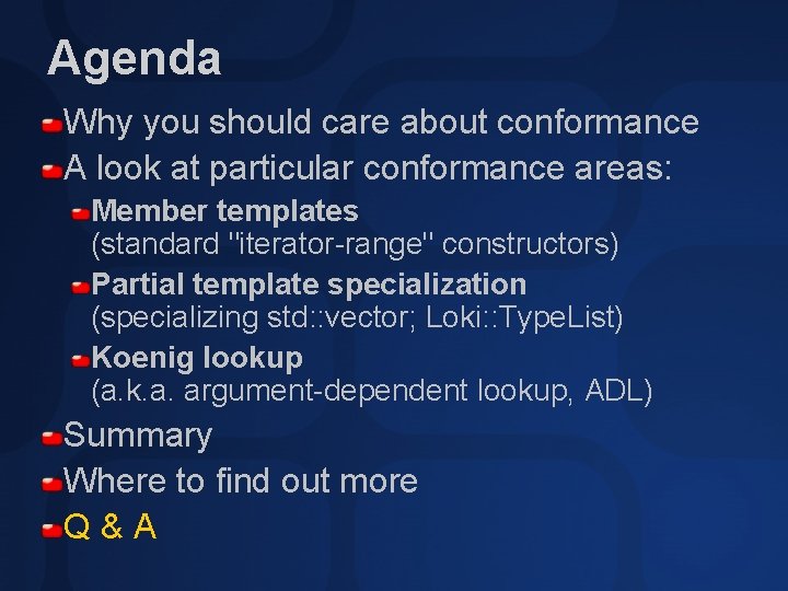Agenda Why you should care about conformance A look at particular conformance areas: Member