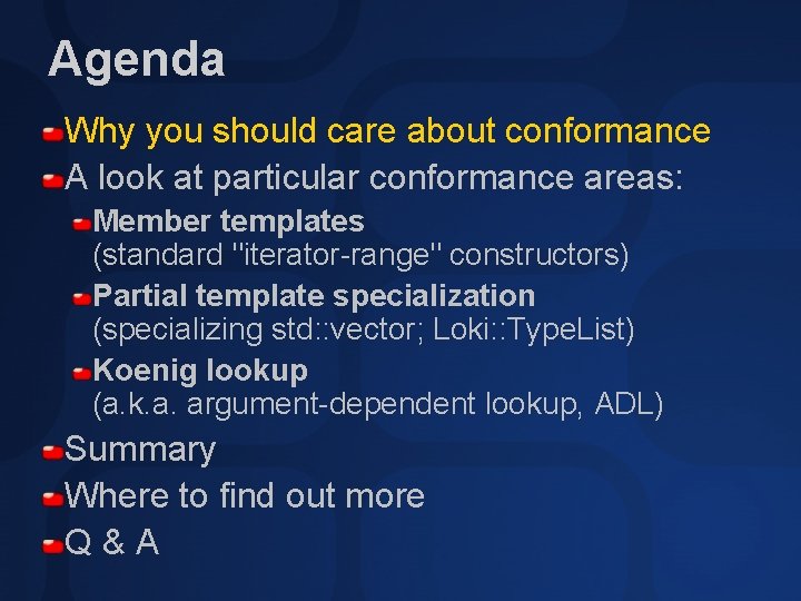 Agenda Why you should care about conformance A look at particular conformance areas: Member