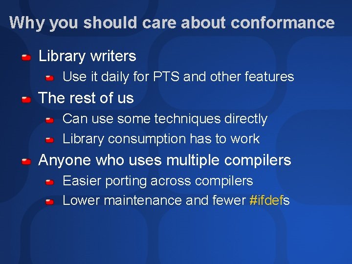 Why you should care about conformance Library writers Use it daily for PTS and
